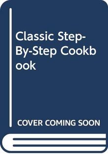 Classic Step-By-Step Cookbook