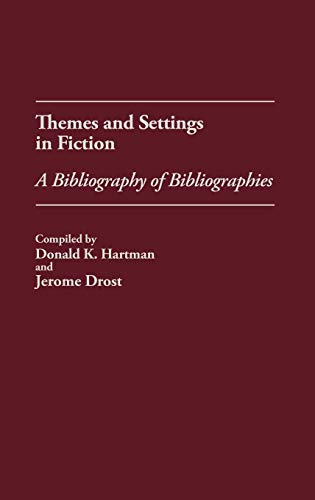 Themes and Settings in Fiction: A Bibliography of Bibliographies (Bibliographies and Indexes in World Literature, Band 14)