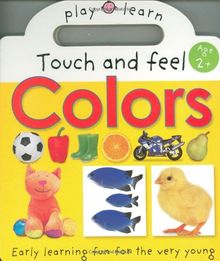 Play and Learn: Touch and Feel Colors: Easy Learning Fun for the Very Young (Play & Learn (Priddy Books))