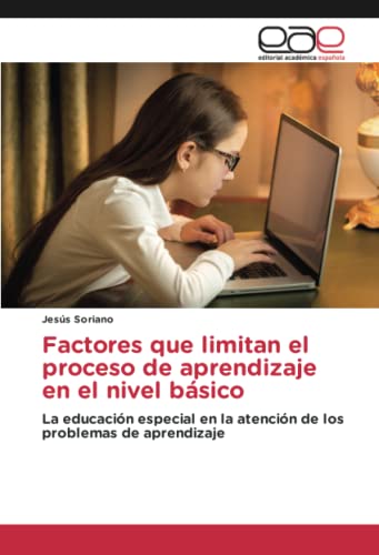 Factores que limitan el proceso de aprendizaje en el nivel básico: La educación especial en la atención de los problemas de aprendizaje