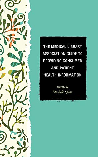 The Medical Library Association Guide to Providing Consumer and Patient Health Information (Medical Library Association Books)
