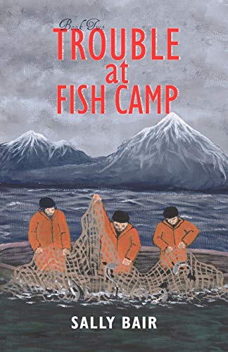 Trouble at Fish Camp: Book Two in the Ways of the Williwaw Series