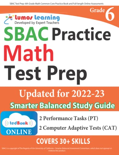SBAC Test Prep: 6th Grade Math Common Core Practice Book and Full-length Online Assessments: Smarter Balanced Study Guide With Performance Task (PT) and Computer Adaptive Testing (CAT)