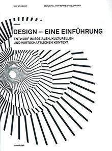 Design - eine Einführung: Entwurf im sozialen, kulturellen und wirtschaftlichen Kontext