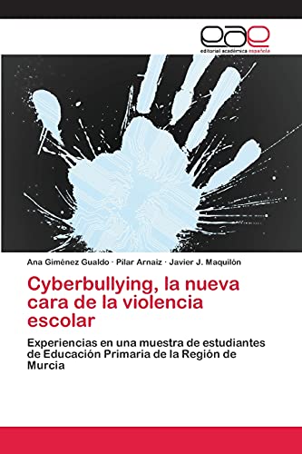Cyberbullying, la nueva cara de la violencia escolar: Experiencias en una muestra de estudiantes de Educación Primaria de la Región de Murcia