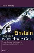 Einstein und der würfelnde Gott. An den Grenzen des Wissens in Naturwissenschaft und Theologie