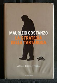 La strategia della tartaruga. Manuale di sopravvivenza