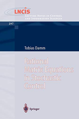 Rational Matrix Equations in Stochastic Control (Lecture Notes in Control and Information Sciences, 297, Band 297)