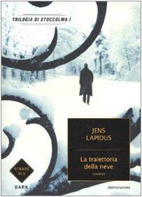 La traiettoria della neve. Trilogia di Stoccolma