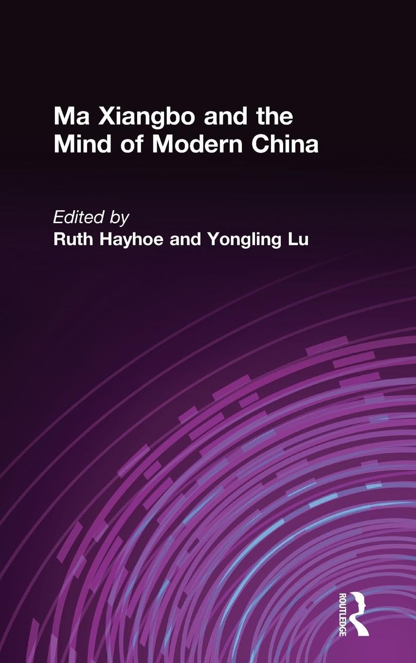 Ma Xiangbo and the Mind of Modern China: A Study of the Ontario Institute for Studies in Education (East Gate Books)