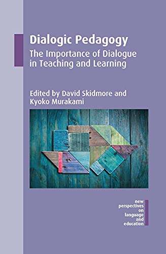 Dialogic Pedagogy: The Importance of Dialogue in Teaching and Learning (New Perspectives on Language and Education, 51, Band 51)
