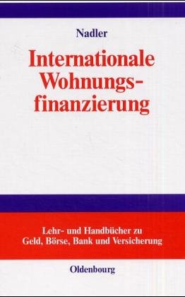 Internationale Wohnungsfinanzierung: Rentabilität und Risiken des Privatkundengeschäfts unter Beachtung der Wohneigentumsförderung und ... zu Geld, Börse, Bank und Versicherung)