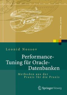 Performance Tuning für Oracle-Datenbanken: Methoden aus der Praxis für die Praxis (X.systems.press)
