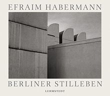 Berliner Stilleben: Fotografien 1975-2000