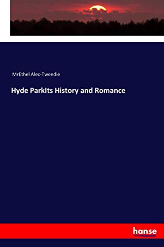 Hyde ParkIts History and Romance