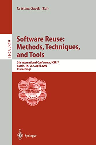 Software Reuse: Methods, Techniques, and Tools: 7th International Conference, ICSR-7, Austin, TX, USA, April 15-19, 2002. Proceedings (Lecture Notes in Computer Science, 2319, Band 2319)