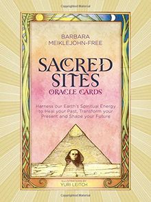 Sacred Sites Oracle Cards: Harness our Earth's Spiritual Energy to Heal your Past, Transform your Present and Shape your Future