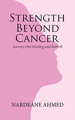 Strength Beyond Cancer: Journey into Healing and Rebirth