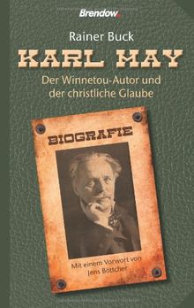 Karl May - Der Winnetou-Autor und der christliche Glaube.