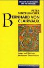 Bernhard von Clairvaux: Leben und Werk des berühmten Zisterziensers