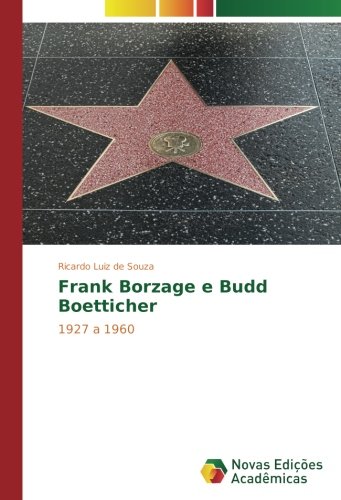 Frank Borzage e Budd Boetticher: 1927 a 1960