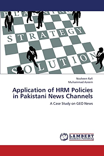 Application of HRM Policies in Pakistani News Channels: A Case Study on GEO News