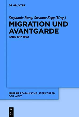 Migration und Avantgarde: Paris 1917–1962 (mimesis, Band 76)