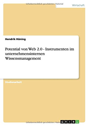 Potential von Web 2.0 - Instrumenten im unternehmensinternen Wissensmanagement