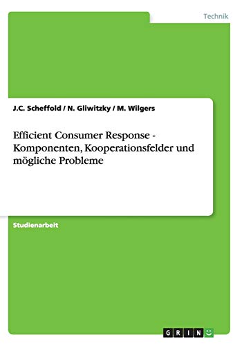 Efficient Consumer Response - Komponenten, Kooperationsfelder und mögliche Probleme