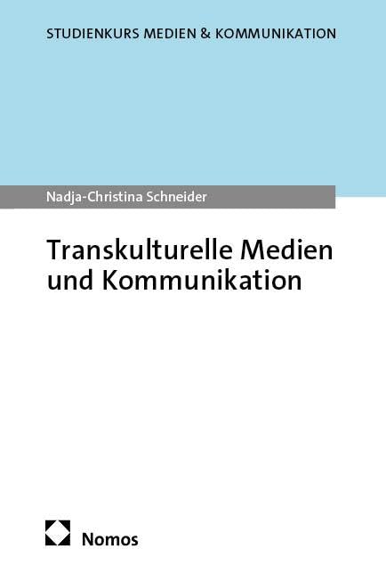 Transkulturelle Medien und Kommunikation (Studienkurs Medien &Kommunikation)