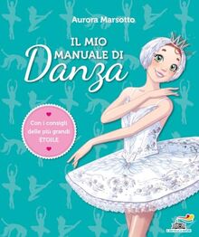 Il mio manuale di danza (Il battello a vapore. Scuola di danza)