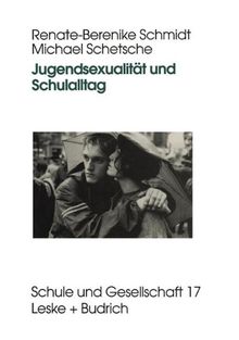 Jugendsexualität und Schulalltag (Schule und Gesellschaft)