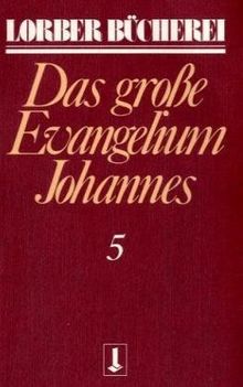 Johannes, das grosse Evangelium: Johannes, das große Evangelium, 11 Bde., Kt, Bd.5