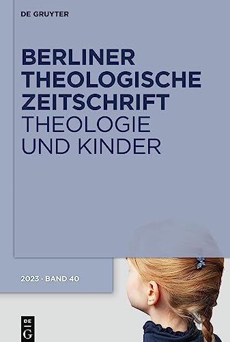 Theologie und Kinder (Berliner Theologische Zeitschrift, 40 (2023))