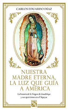 Nuestra Madre Eterna, La Luz Que Guia a America