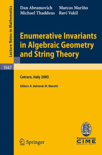 Enumerative Invariants in Algebraic Geometry and String Theory: Lectures given at the C.I.M.E. Summer School held in Cetraro, Italy, June 6-11, 2005 (Lecture Notes in Mathematics)