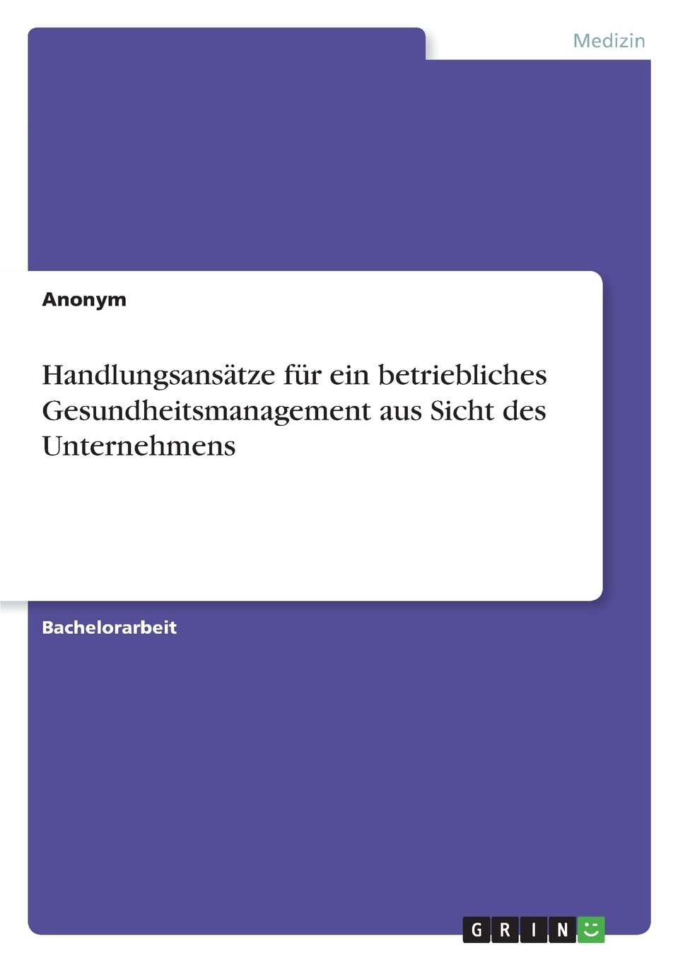 Handlungsansätze für ein betriebliches Gesundheitsmanagement aus Sicht des Unternehmens