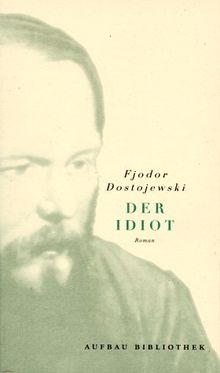 Der Idiot. Roman in vier Teilen