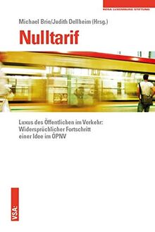 Nulltarif: Luxus des Öffentlichen im Verkehr: Widersprüchlicher Fortschritt einer Idee im ÖPNV Eine Veröffentlichung der Rosa-Luxemburg-Stiftung