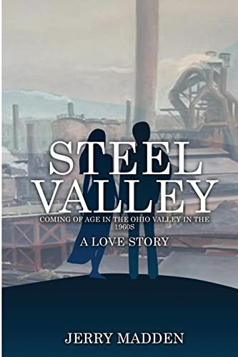 Steel Valley: Coming of Age in the Ohio Valley in the 1960s