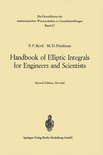 Handbook of Elliptic Integrals for Engineers and Scientists (Grundlehren der mathematischen Wissenschaften, 67, Band 67)