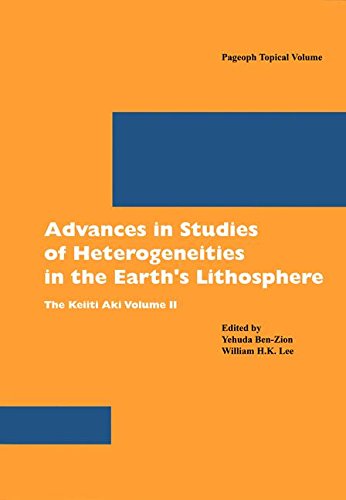 Advances in Studies of Heterogeneities in the Earth's Lithosphere: The Keiiti Aki Volume II (Pageoph Topical Volumes)