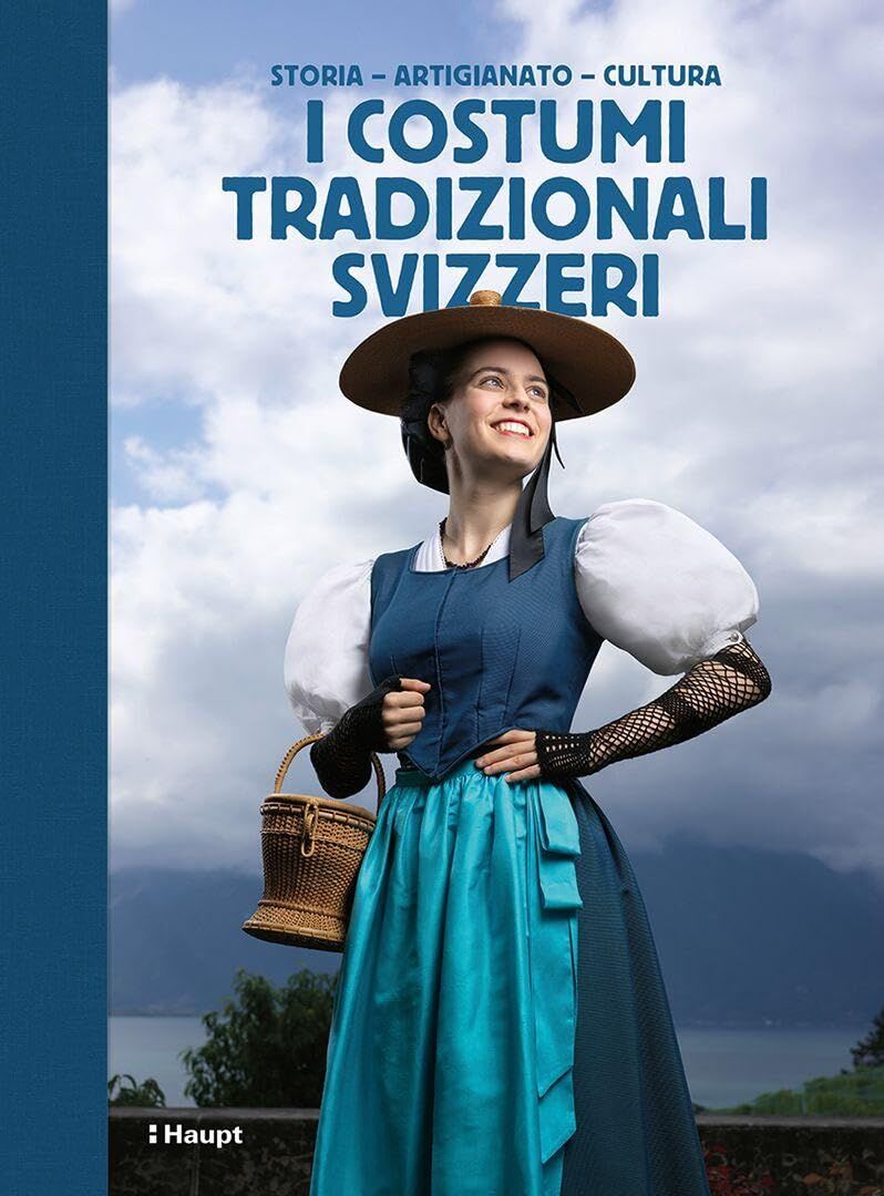 I costumi tradizionali svizzeri - Neuware