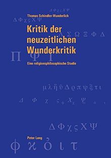 Kritik der neuzeitlichen Wunderkritik: Eine religionsphilosophische Studie (Berner Reihe philosophischer Studien)