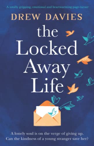The Locked-Away Life: A totally gripping, emotional and heartwarming page-turner