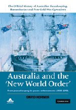 The Official History of Australian Peacekeeping, Humanitarian and Post-Cold War Operations 5 Volume Set: Australia and the New World Order: From Peacekeeping to Peace Enforcement: 1988–1991