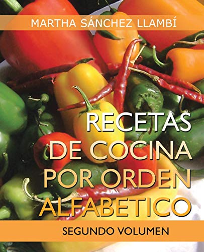 Recetas De Cocina Por Orden Alfabetico: Segundo Volumen