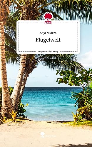 Flügelwelt. Life is a Story - story.one