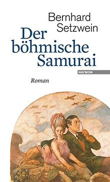 Der böhmische Samurai: Roman