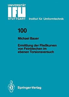 Ermittlung der Fließkurven von Feinblechen im ebenen Torsionsversuch (IFU - Berichte aus dem Institut für Umformtechnik der Universität Stuttgart)